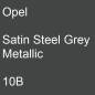 Preview: Opel, Satin Steel Grey Metallic, 10B.